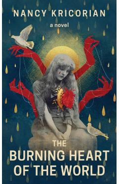 The Burning Heart of the World - Nancy Kricorian
