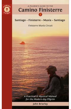 A Pilgrim's Guide to the Camino Finisterre: Including Muxía Circuit: Santiago -- Finisterre -- Muxía -- Santiago