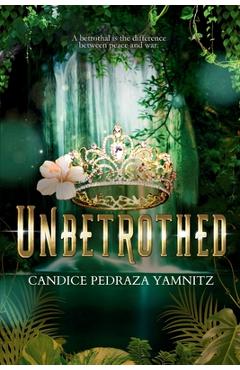 Unbetrothed - Candice Pedraza Yamnitz