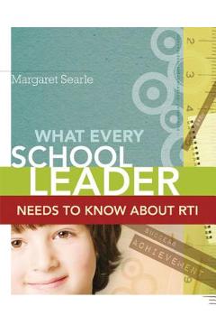 What Every School Leader Needs to Know About RTI - Margaret Searle