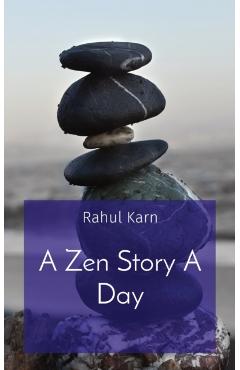 A Zen Story A Day - Rahul Karn