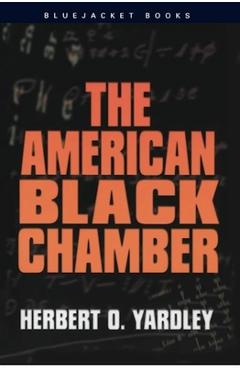 The American Black Chamber - Herbert O. Yardley
