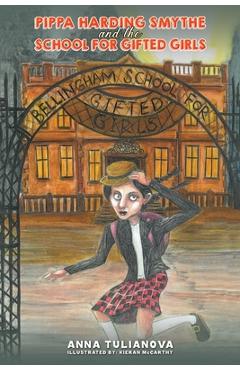 Pippa Harding Smythe and the School for Gifted Girls - Anna Tulianova