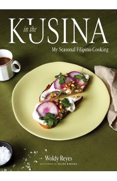 In the Kusina: My Seasonal Filipino Cooking - Woldy Reyes