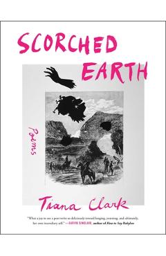 Scorched Earth: Poems - Tiana Clark