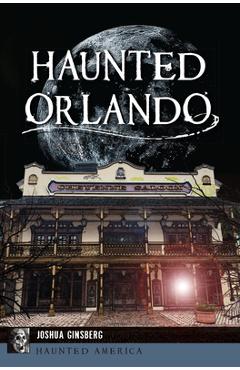 Haunted Orlando - Joshua Ginsberg