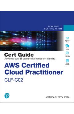 AWS Certified Cloud Practitioner Clf-C02 Cert Guide - Anthony Sequeira