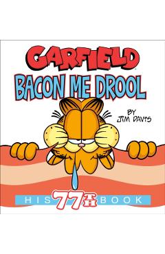 Garfield Bacon Me Drool: His 77th Book - Jim Davis