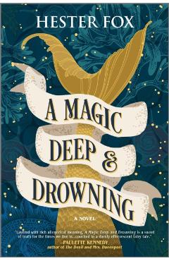 A Magic Deep and Drowning - Hester Fox