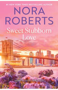 Sweet Stubborn Love - Nora Roberts