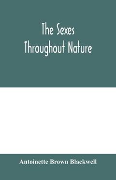 The sexes throughout nature - Antoinette Brown Blackwell