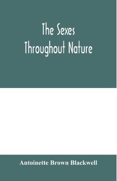 The sexes throughout nature - Antoinette Brown Blackwell