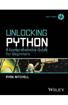 Unlocking Python: A Comprehensive Guide for Beginners - Ryan Mitchell