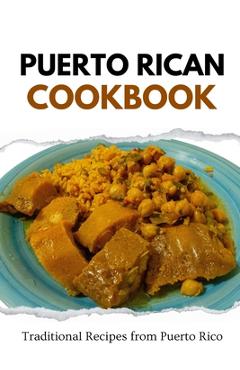 Puerto Rican Cookbook: Traditional Recipes from Puerto Rico - Liam Luxe