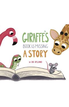 Giraffe's Book Is Missing a Story - Dk Ryland