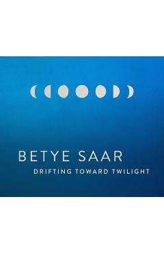 Betye Saar: Drifting Toward Twilight - Betye Saar