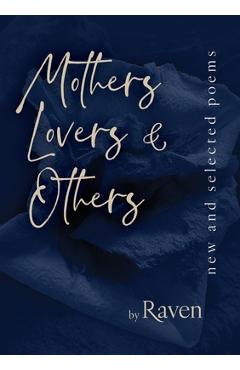 Mothers, Lovers & Others: New and Selected Poems - Rose Avent