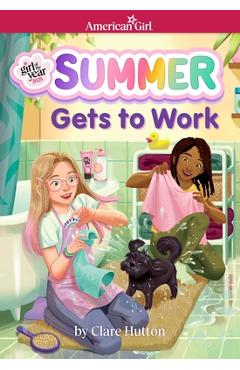 Summer Gets to Work (American Girl Girl of the Year 2025) - Clare Hutton