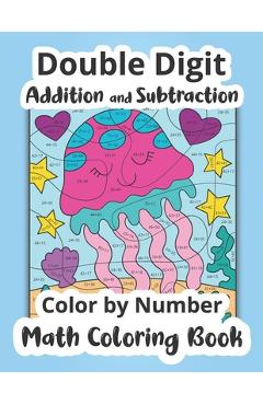 Double Digit Addition and Subtraction Color by Number Math Coloring Book -
