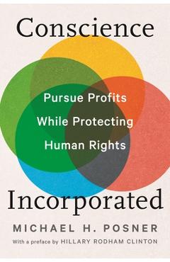 Conscience Incorporated: Pursue Profits While Protecting Human Rights - Michael H. Posner
