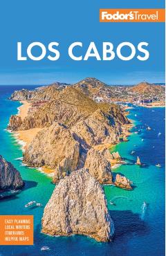 Fodor's Los Cabos: With Todos Santos, La Paz and Valle de Guadalupe -