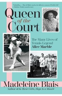 Queen of the Court: The Many Lives of Tennis Legend Alice Marble - Madeleine Blais