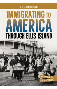 Immigrating to America Through Ellis Island: A History-Seeking Adventure - Eric Braun