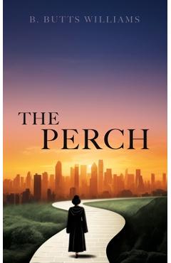 The Perch - B. Butts Williams