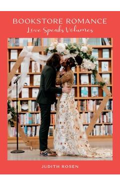 Bookstore Romance: Love Speaks Volumes - Judith Rosen