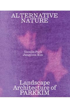 Alternative Nature: Parkkim Monograph - Jungyoon Kim - Imagine 1