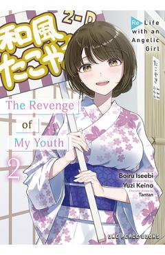 The Revenge of My Youth Volume 2: Re Life with an Angelic Girl
