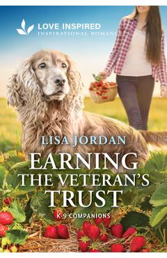 Earning the Veteran\'s Trust: An Uplifting Inspirational Romance - Lisa Jordan