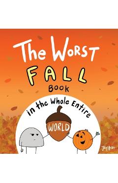 The Worst Fall Book in the Whole Entire World - Joey Acker