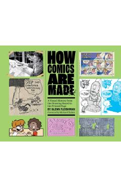 How Comics Are Made: A Visual History from the Drawing Board to the Printed Page - Glenn Fleishman
