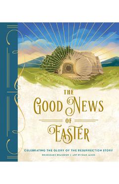 The Good News of Easter: Celebrating the Glory of the Resurrection Story - Rousseaux Brasseur