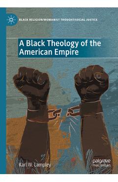 A Black Theology of the American Empire - Karl W. Lampley