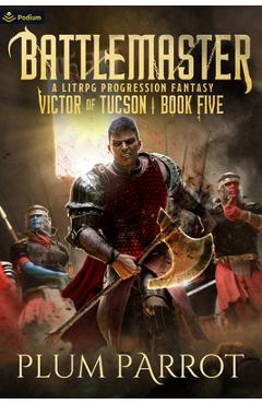 Battlemaster: A Litrpg Progression Fantasy - Plum Parrot