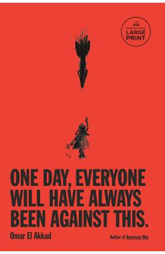 One Day, Everyone Will Have Always Been Against This - Omar El Akkad
