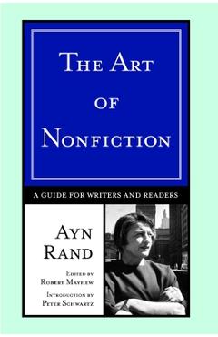 The Art of Nonfiction: A Guide for Writers and Readers - Ayn Rand