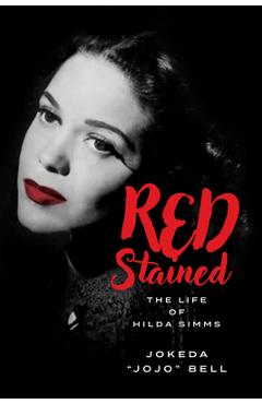 Red Stained: The Life of Hilda SIMMs - Jokeda Jojo Bell
