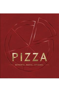 Pizza: Authentic, Rustic, Artisanal -