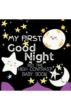 High Contrast Baby Book - Good Night: My First Good Night For Newborn, Babies, Infants High Contrast Baby Book of Bed time Black and White Baby Book -