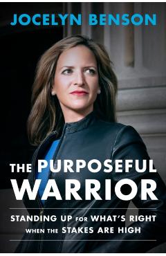 The Purposeful Warrior: Standing Up for What's Right When the Stakes Are High - Jocelyn Benson