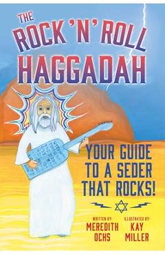 The Rock \'n\' Roll Haggadah: Your Guide to a Seder That Rocks! - Meredith Ochs