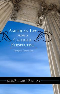 American Law from a Catholic Perspective: Through a Clearer Lens - Ronald J. Rychlak