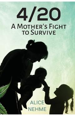 4/20 A Mother's Fight to Survive - Alice Nehme