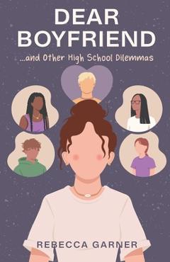 Dear Boyfriend... and Other High School Dilemmas - Rebecca Garner