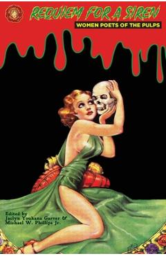 Requiem for a Siren: Women Poets of the Pulps - Jaclyn Youhana Garver