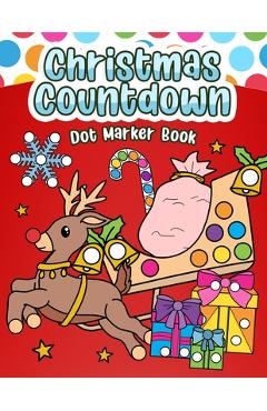 Christmas Countdown Dot Marker Book: Color, Count, and Celebrate -