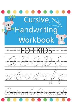 Cursive Handwriting Workbook For Kids: Tracing Cursive handwriting Alphabet letters workbook for Kids & Beginners, practice writing book for kids, ove - Steven Publishing